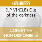 (LP VINILE) Out of the darkness lp vinile di One As