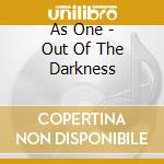 As One - Out Of The Darkness cd musicale