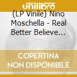 (LP Vinile) Nino Moschella - Real Better Believe Yourself vinile