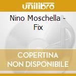 Nino Moschella - Fix cd