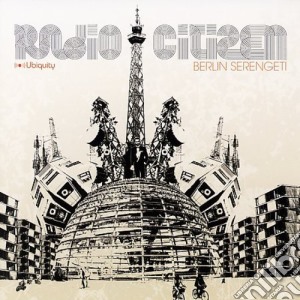Radio Citizen - Berlin Serengeti cd musicale di RADIO CITIZEN