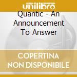 Quantic - An Announcement To Answer cd