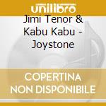 Jimi Tenor & Kabu Kabu - Joystone cd musicale di Jimi Tenor & Kabu Kabu