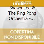 Shawn Lee & The Ping Pong Orchestra - Miles Of Styles cd musicale di Shawn Lee & The Ping Pong Orchestra