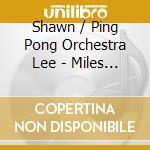 Shawn / Ping Pong Orchestra Lee - Miles Of Styles cd