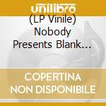 (LP Vinile) Nobody Presents Blank Blue - Dive lp vinile di Nobody Presents Blank Blue