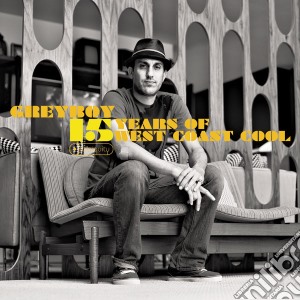 Grey Boy - 15Years Of West Coant Cool cd musicale di Greyboy