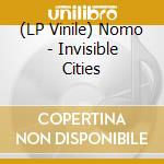 (LP Vinile) Nomo - Invisible Cities vinile
