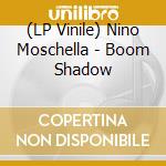 (LP Vinile) Nino Moschella - Boom Shadow vinile