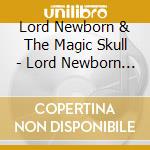 Lord Newborn & The Magic Skull - Lord Newborn & The Magic Skull cd