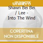 Shawn Bei Bei / Lee - Into The Wind