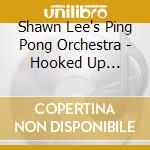 Shawn Lee's Ping Pong Orchestra - Hooked Up Classics cd musicale di Lee Shawn