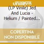 (LP Vinile) Jed And Lucia - Helium / Painted Stairs [Ep] (White Vinyl, Limited And Hand-Numbered To 500, Includes Download) (Ep 12')