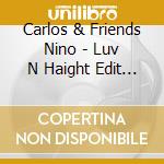 Carlos & Friends Nino - Luv N Haight Edit Series Vol 3: African Roots Of