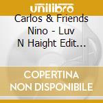 Carlos & Friends Nino - Luv N Haight Edit Series Vol 3: African Roots Of cd
