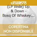 (LP Vinile) Up & Down - Bosq Of Whiskey Barons Feat. Kaleta lp vinile di Bosq of whiskey baro