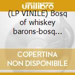 (LP VINILE) Bosq of whiskey barons-bosq y... lp cd