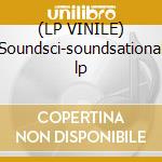 (LP VINILE) Soundsci-soundsational lp cd