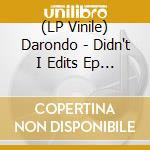 (LP Vinile) Darondo - Didn't I Edits Ep 12
