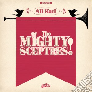 (LP Vinile) Mighty Sceptres - All Hail The Mighty! lp vinile di Mighty Sceptres