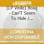 (LP Vinile) Bosq - Can'T Seem To Hide / Take Me vinile
