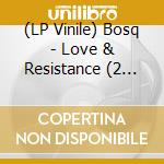 (LP Vinile) Bosq - Love & Resistance (2 Lp) vinile