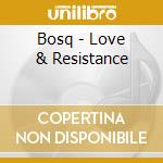 Bosq - Love & Resistance cd musicale di Bosq