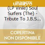 (LP Vinile) Soul Surfers (The) - Tribute To J.B.S (7') vinile