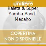 Kaleta & Super Yamba Band - Medaho cd