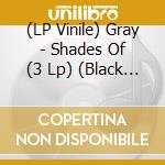 (LP Vinile) Gray - Shades Of (3 Lp) (Black Friday 2019) lp vinile