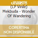 (LP Vinile) Mekbuda - Wonder Of Wandering lp vinile