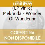 (LP Vinile) Mekbuda - Wonder Of Wandering vinile