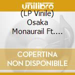 (LP Vinile) Osaka Monaurail Ft. Casey Malone - Do You Really Want To Rescue Me vinile