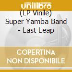 (LP Vinile) Super Yamba Band - Last Leap lp vinile