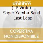 (LP Vinile) Super Yamba Band - Last Leap vinile