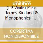 (LP Vinile) Mike James Kirkland & Monophonics - Glowin vinile