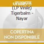 (LP Vinile) Tigerbalm - Nayar vinile