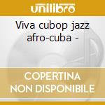 Viva cubop jazz afro-cuba - cd