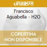 Francisco Aguabella - H2O cd