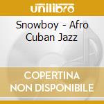 Snowboy - Afro Cuban Jazz cd