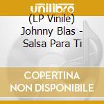 (LP Vinile) Johnny Blas - Salsa Para Ti lp vinile