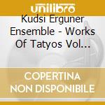 Kudsi Erguner Ensemble - Works Of Tatyos Vol I cd