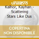 Kalhor, Kayhan - Scattering Stars Like Dus cd
