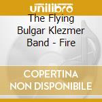 The Flying Bulgar Klezmer Band - Fire