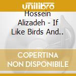 Hossein Alizadeh - If Like Birds And.. cd