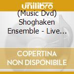 (Music Dvd) Shoghaken Ensemble - Live In Concert cd musicale