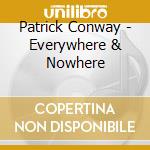 Patrick Conway - Everywhere & Nowhere cd