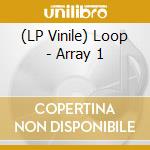(LP Vinile) Loop - Array 1 vinile