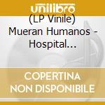 (LP Vinile) Mueran Humanos - Hospital Lullabies lp vinile di Mueran Humanos