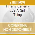 Tiffany Carlen - It'S A Girl Thing cd